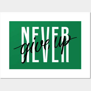 Never Give Up Posters and Art